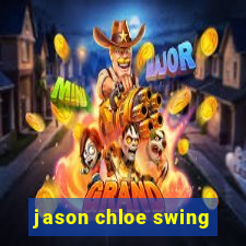 jason chloe swing