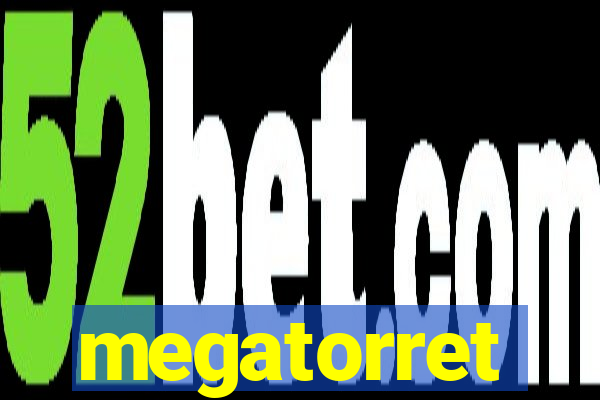 megatorret