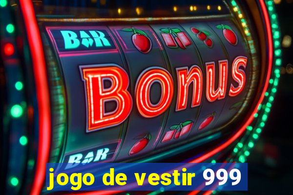 jogo de vestir 999