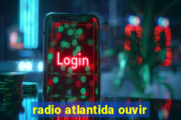 radio atlantida ouvir