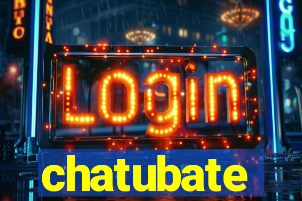 chatubate