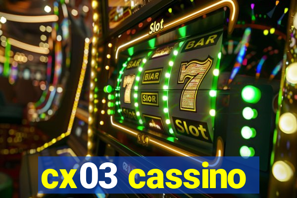 cx03 cassino