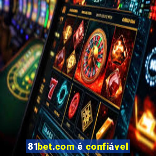 81bet.com é confiável