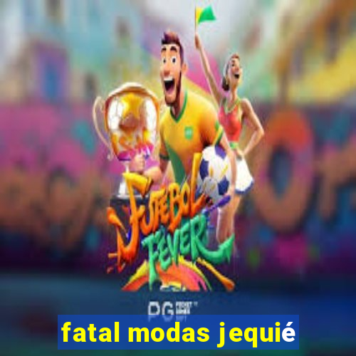 fatal modas jequié