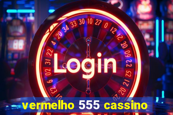 vermelho 555 cassino