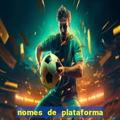 nomes de plataforma de jogos de aposta