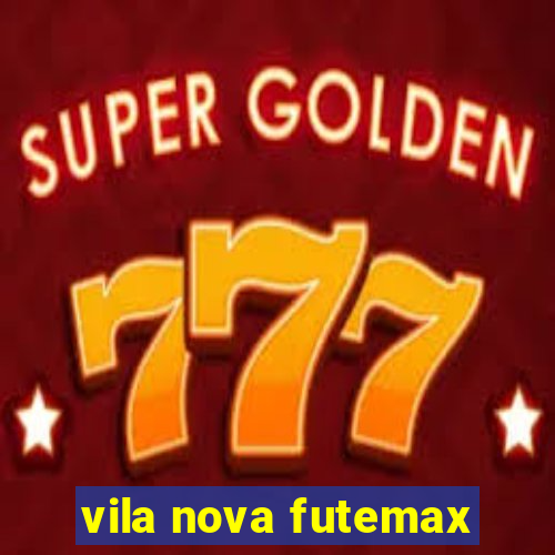 vila nova futemax