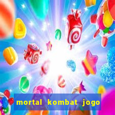 mortal kombat jogo de luta dinheiro infinito