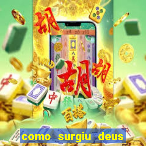 como surgiu deus segundo o espiritismo