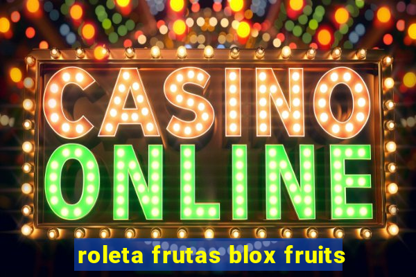 roleta frutas blox fruits