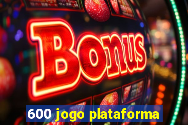 600 jogo plataforma