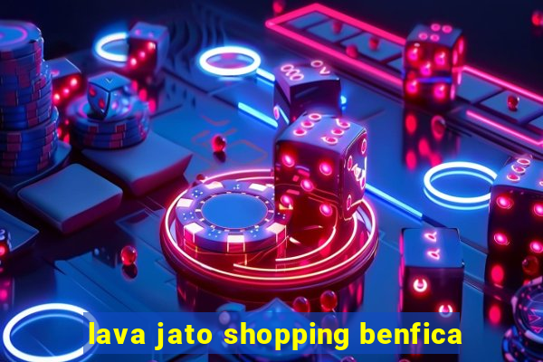 lava jato shopping benfica