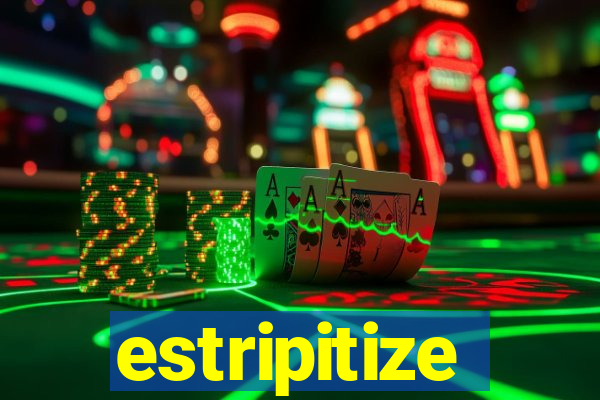 estripitize