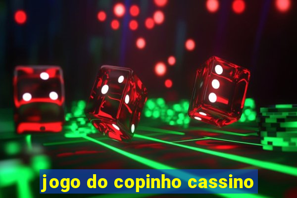 jogo do copinho cassino