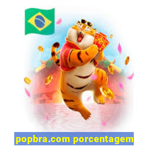 popbra.com porcentagem