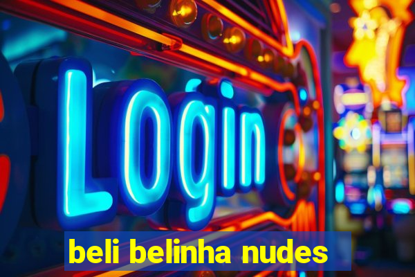 beli belinha nudes