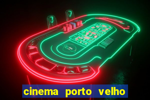 cinema porto velho ig shopping