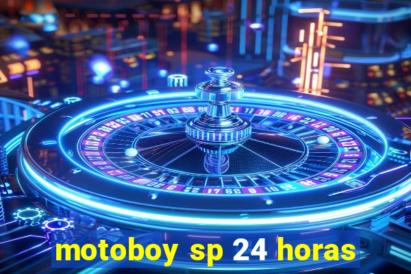 motoboy sp 24 horas