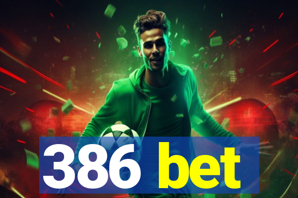 386 bet