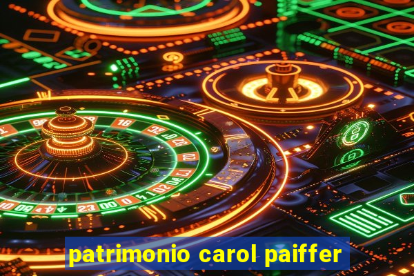 patrimonio carol paiffer