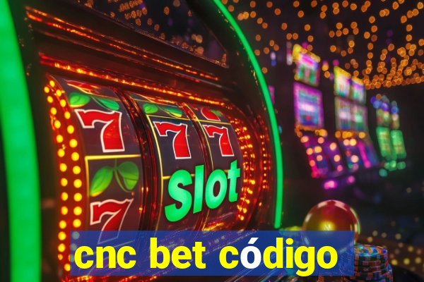 cnc bet código