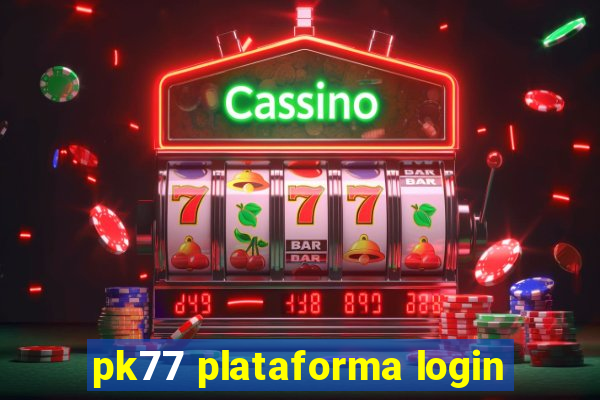 pk77 plataforma login