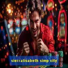 sierralisabeth simp city