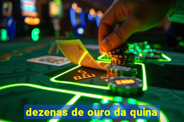 dezenas de ouro da quina