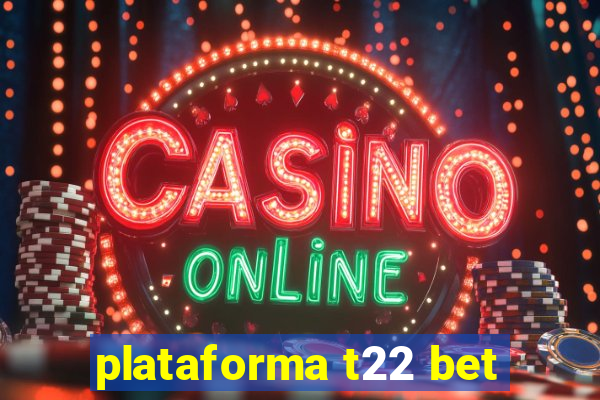 plataforma t22 bet