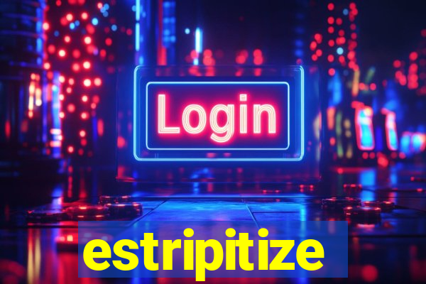 estripitize