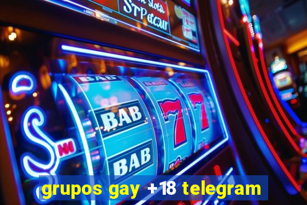 grupos gay +18 telegram