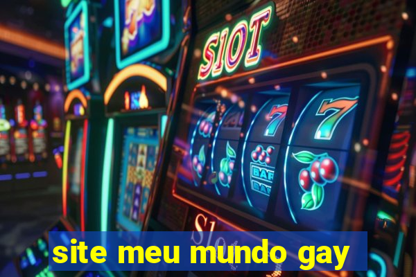 site meu mundo gay