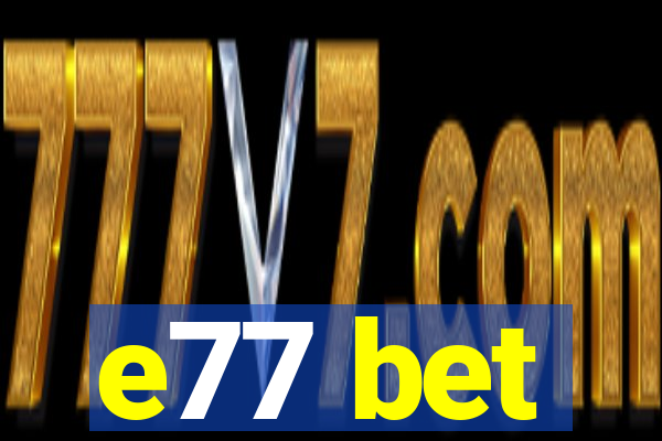 e77 bet