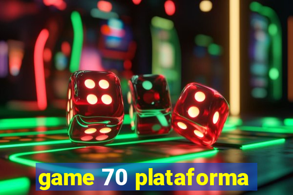 game 70 plataforma