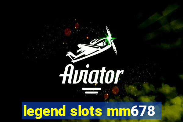 legend slots mm678