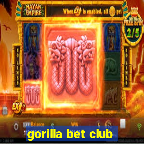 gorilla bet club