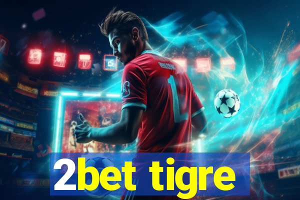 2bet tigre