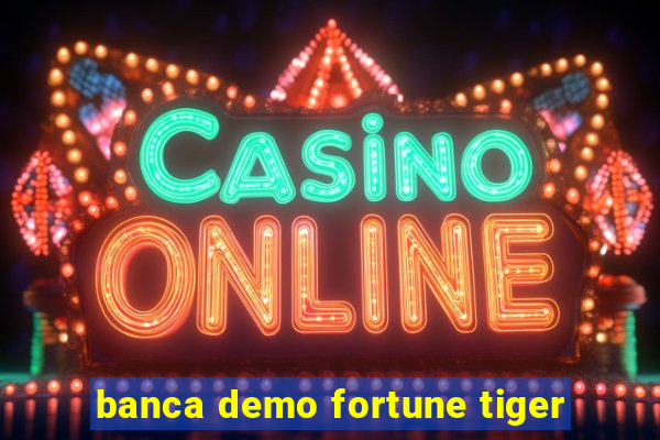 banca demo fortune tiger