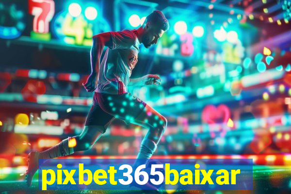 pixbet365baixar