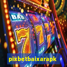 pixbetbaixarapk