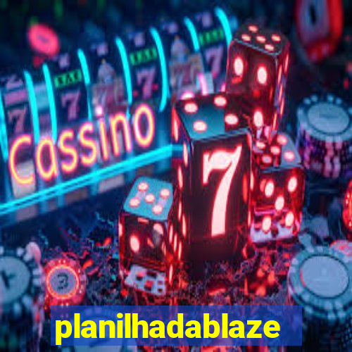 planilhadablaze