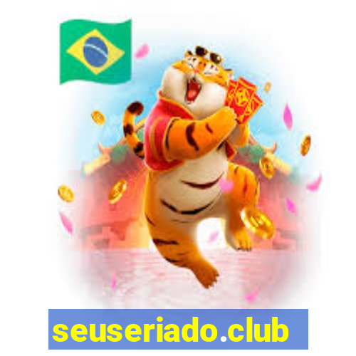 seuseriado.club