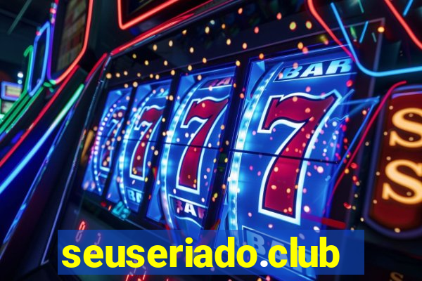 seuseriado.club