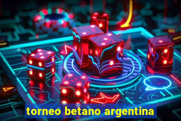 torneo betano argentina