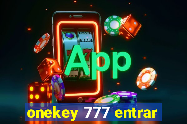 onekey 777 entrar