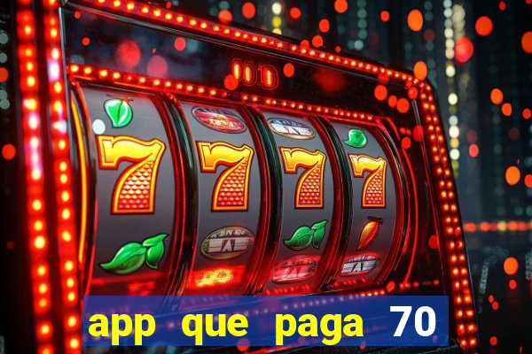 app que paga 70 reais para se cadastrar