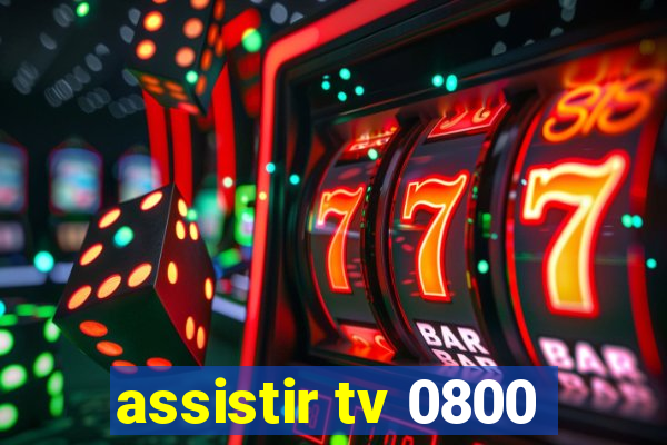 assistir tv 0800