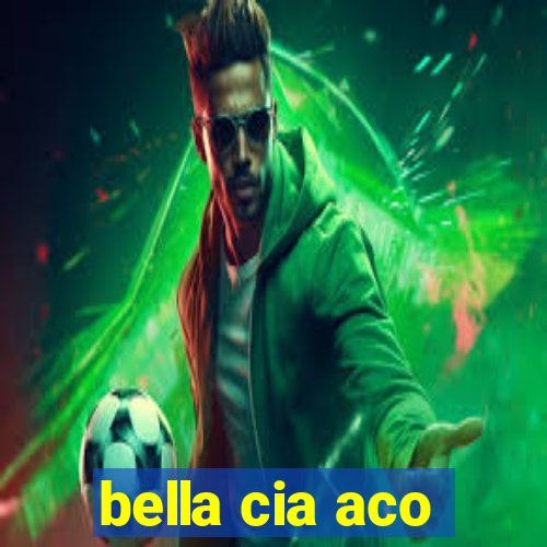 bella cia aco