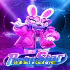 chill bet é confiável