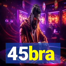 45bra